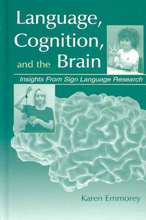 Language, Cognition, and the Brain de Karen Emmorey