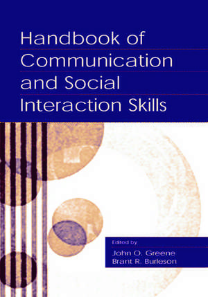 Handbook of Communication and Social Interaction Skills de John O. Greene