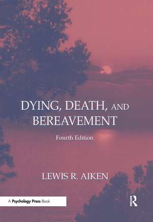 Dying, Death, and Bereavement de Lewis R. Aiken