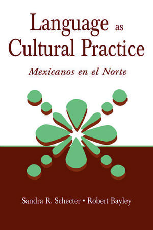 Language as Cultural Practice: Mexicanos en el Norte de Sandra R. Schecter