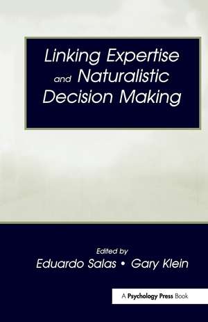 Linking Expertise and Naturalistic Decision Making de Eduardo Salas