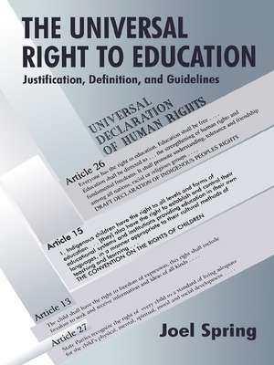 The Universal Right to Education: Justification, Definition, and Guidelines de Joel Spring