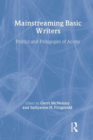 Mainstreaming Basic Writers: Politics and Pedagogies of Access de Gerri McNenny