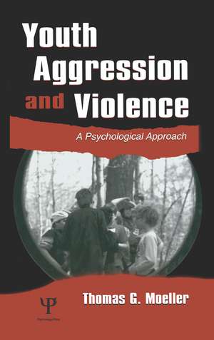 Youth Aggression and Violence: A Psychological Approach de Thomas G. Moeller