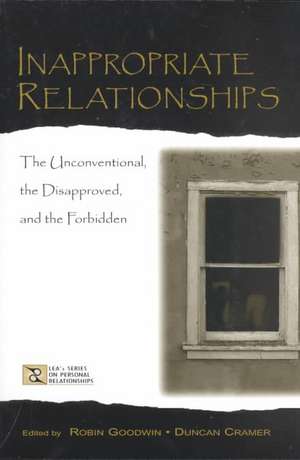 Inappropriate Relationships: the Unconventional, the Disapproved, and the Forbidden de Robin Goodwin