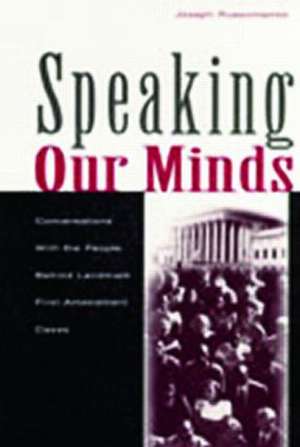 Speaking Our Minds: Conversations With the People Behind Landmark First Amendment Cases de Joseph Russomanno