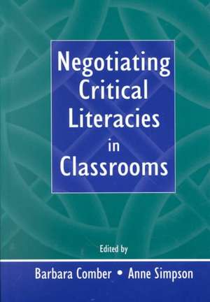 Negotiating Critical Literacies in Classrooms de Barbara Comber