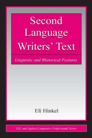 Second Language Writers' Text: Linguistic and Rhetorical Features de Eli Hinkel