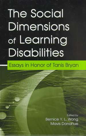 The Social Dimensions of Learning Disabilities: Essays in Honor of Tanis Bryan de Bernice Y. L. Wong