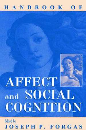 Handbook of Affect and Social Cognition de Joseph P. Forgas