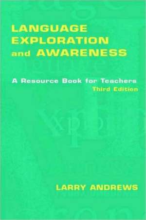 Language Exploration and Awareness: A Resource Book for Teachers de Larry Andrews