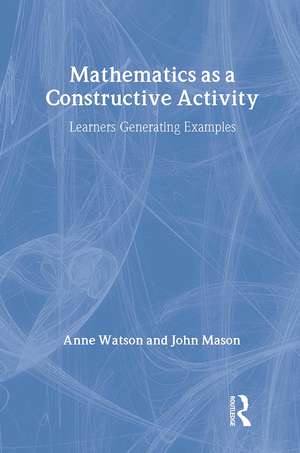 Mathematics as a Constructive Activity: Learners Generating Examples de Anne Watson