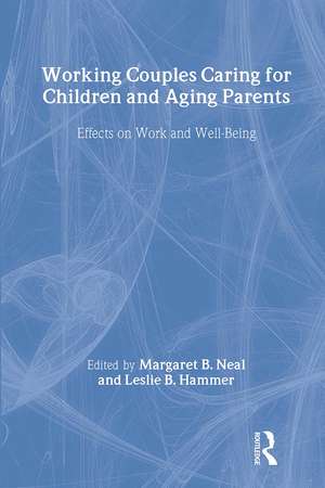 Working Couples Caring for Children and Aging Parents: Effects on Work and Well-Being de Margaret B. Neal