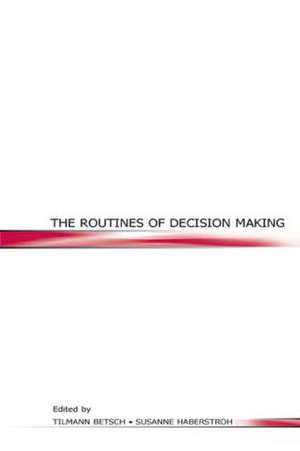 The Routines of Decision Making de Tilmann Betsch