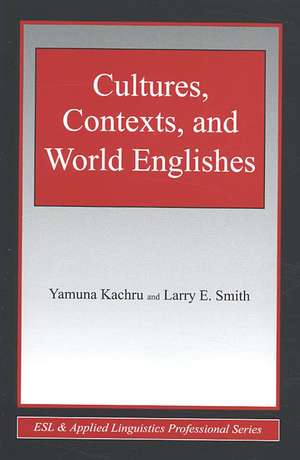 Cultures, Contexts, and World Englishes de Yamuna Kachru