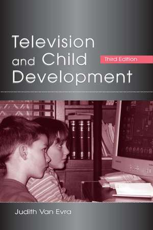 Television and Child Development de Judith Van Evra