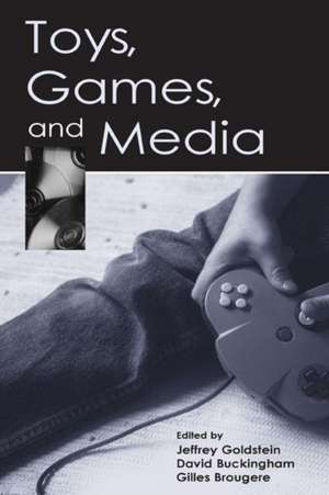 Toys, Games, and Media de Jeffrey Goldstein