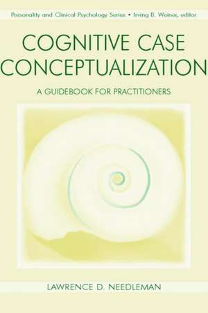 Cognitive Case Conceptualization: A Guidebook for Practitioners de Lawrence D. Needleman