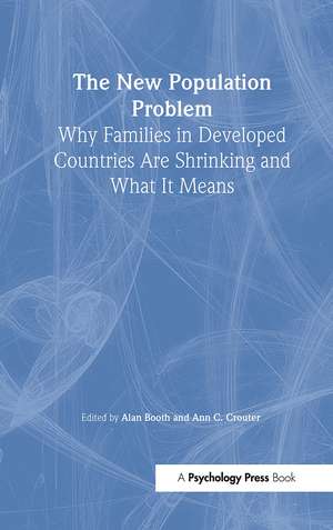 The New Population Problem: Why Families in Developed Countries Are Shrinking and What It Means de Alan Booth