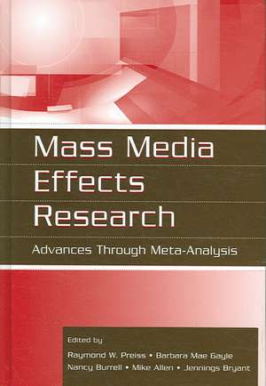 Mass Media Effects Research: Advances Through Meta-Analysis de Raymond W. Preiss