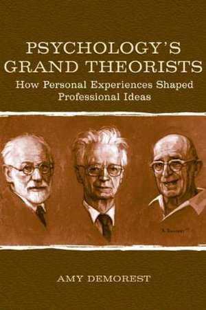 Psychology's Grand Theorists: How Personal Experiences Shaped Professional Ideas de Amy P. Demorest