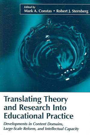 Translating Theory and Research Into Educational Practice: Developments in Content Domains, Large Scale Reform, and Intellectual Capacity de Mark A. Constas