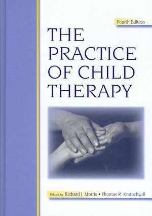 The Practice of Child Therapy de Richard J. Morris