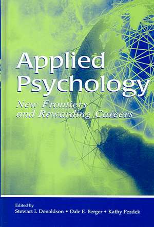Applied Psychology: New Frontiers and Rewarding Careers de Stewart I. Donaldson