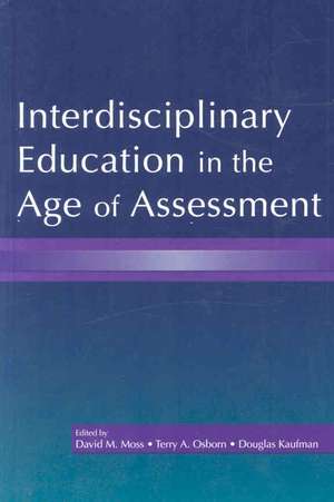 Interdisciplinary Education in the Age of Assessment de David M. Moss