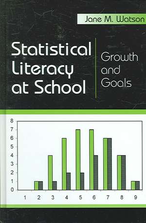 Statistical Literacy at School: Growth and Goals de Jane M. Watson
