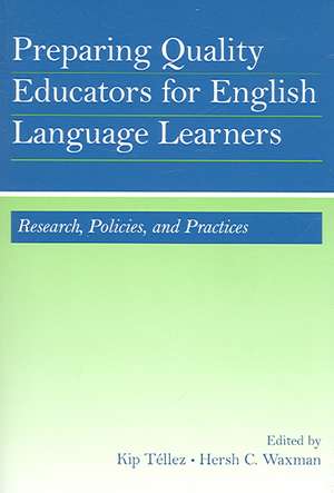 Preparing Quality Educators for English Language Learners: Research, Policy, and Practice de Kip Téllez