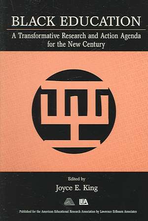 Black Education: A Transformative Research and Action Agenda for the New Century de Joyce E. King