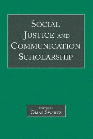 Social Justice and Communication Scholarship de Omar Swartz