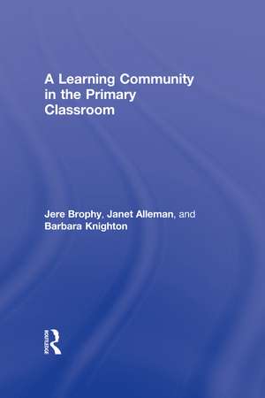 A Learning Community in the Primary Classroom de Jere Brophy