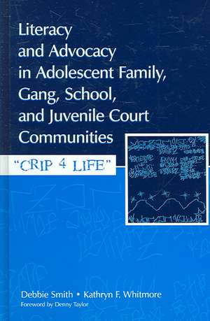 Literacy and Advocacy in Adolescent Family, Gang, School, and Juvenile Court Communities: Crip 4 Life de Debra Smith