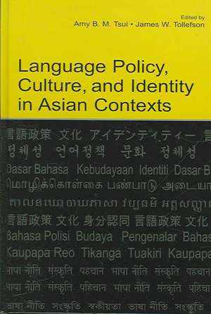 Language Policy, Culture, and Identity in Asian Contexts de Amy B.M. Tsui