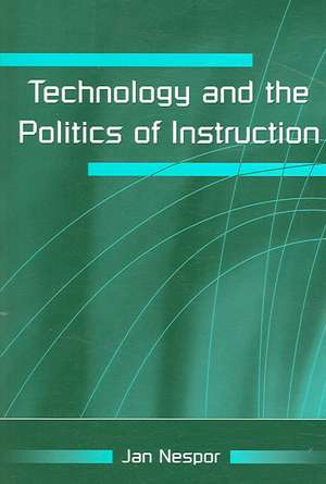 Technology and the Politics of Instruction de Jan Nespor