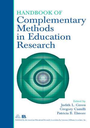 Handbook of Complementary Methods in Education Research de Judith L. Green