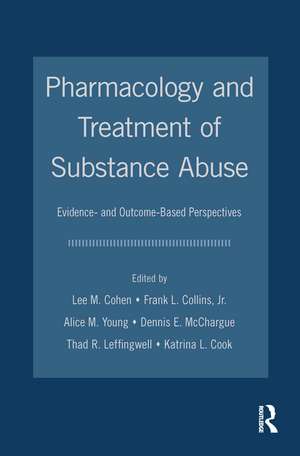 Pharmacology and Treatment of Substance Abuse: Evidence and Outcome Based Perspectives de Lee M. Cohen