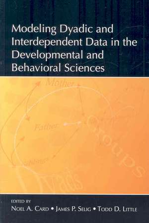 Modeling Dyadic and Interdependent Data in the Developmental and Behavioral Sciences de Noel A. Card