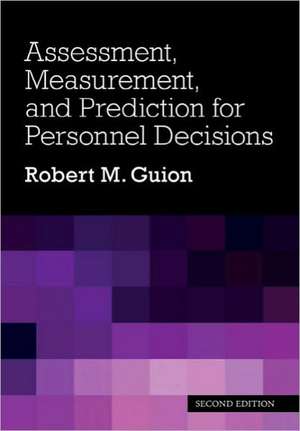 Assessment, Measurement, and Prediction for Personnel Decisions de Robert M. Guion