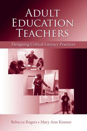 Adult Education Teachers: Designing Critical Literacy Practices de Rebecca Rogers