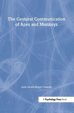 The Gestural Communication of Apes and Monkeys de Josep Call