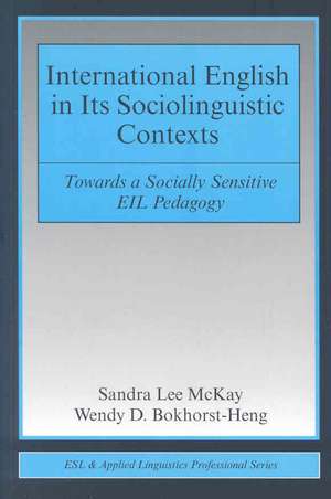 International English in Its Sociolinguistic Contexts: Towards a Socially Sensitive EIL Pedagogy de Sandra Lee McKay