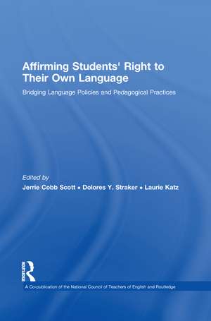 Affirming Students' Right to their Own Language: Bridging Language Policies and Pedagogical Practices de Jerrie Cobb Scott