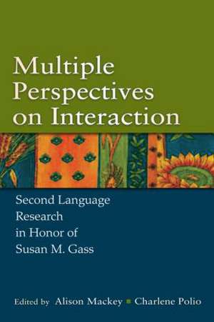 Multiple Perspectives on Interaction: Second Language Research in Honor of Susan M. Gass de Alison Mackey