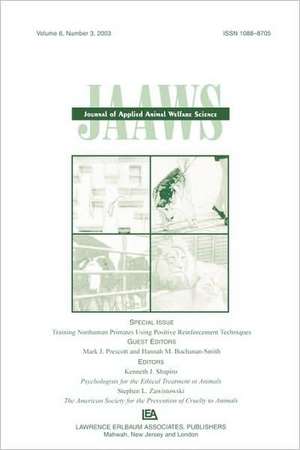 Training Nonhuman Primates Using Positive Reinforcement Techniques: A Special Issue of the journal of Applied Animal Welfare Science de Mark J. Prescott