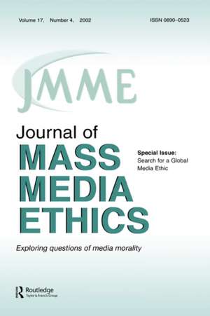 Search for A Global Media Ethic: A Special Issue of the journal of Mass Media Ethics de Jay Black