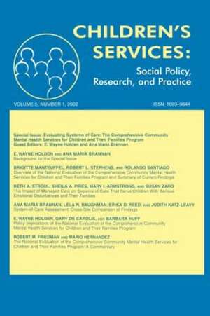 Evaluating Systems of Care: The Comprehensive Community Mental Health Services for Children and Their Families Program. A Special Issue of children's Services: Social Policy, Research, and Practice de E. Wayne Holden