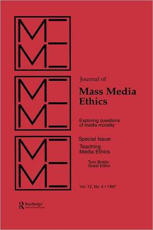 Teaching Media Ethics: A Special Issue of the journal of Mass Media Ethics de Tom Brislin